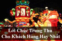 Tổng hợp những lời chúc Trung Thu 2021 gửi đến quý khách hàng, đối tác hay và ý nghĩa