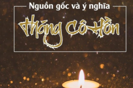 Tháng cô hồn là gì ? Nguồn gốc và ý nghĩa Tháng Cô Hồn tức tháng 7 âm lịch