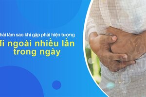 Phải làm sao khi gặp phải hiện tượng đi ngoài nhiều lần trong ngày?