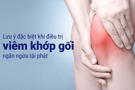 Lưu ý đặc biệt khi điều trị viêm khớp gối, ngăn ngừa tái phát