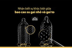 Nhận biết sự khác biệt giữa bao cao su gai nhỏ và gai to