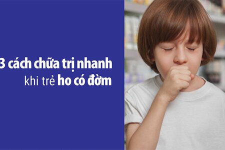 3 cách chữa trị nhanh khi trẻ ho có đờm