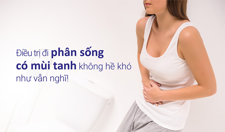 đi phân sống có mùi tanh