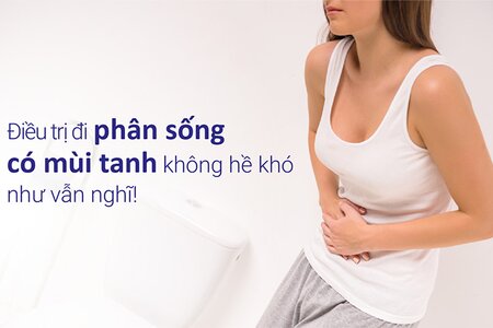 Điều trị đi phân sống có mùi tanh không hề khó như vẫn nghĩ