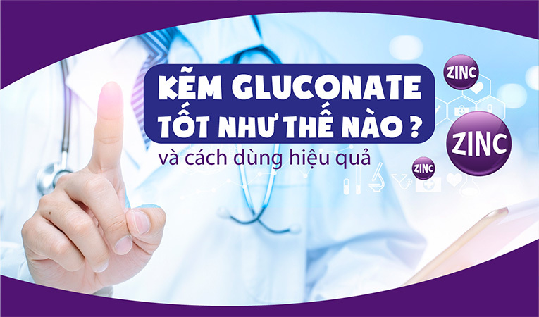 Kẽm gluconate tốt như thế nào 