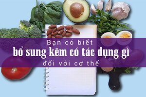 Bạn có biết bổ sung kẽm có tác dụng gì đối với cơ thể?