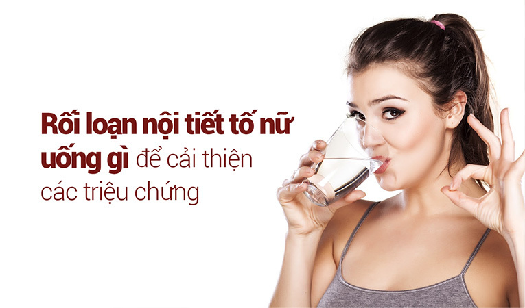 Rối loạn nội tiết tố nữ uống gì