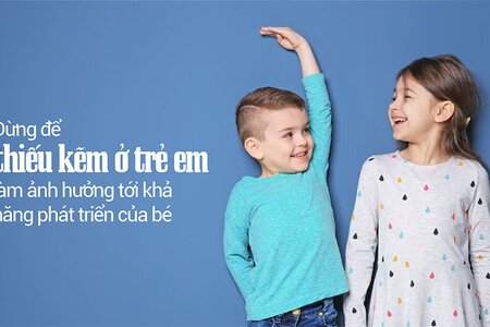 Đừng để thiếu kẽm ở trẻ em làm ảnh hưởng tới khả năng phát triển!