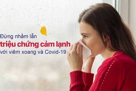 Đừng nhầm lẫn triệu chứng cảm lạnh với viêm xoang và Covid-19