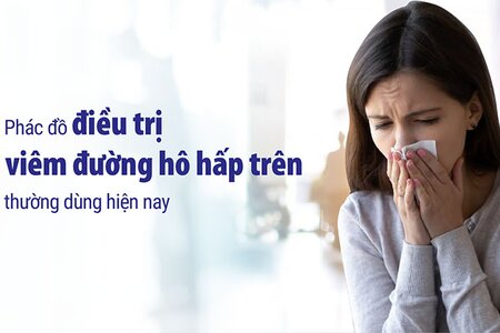 Phác đồ điều trị viêm đường hô hấp trên thường dùng hiện nay