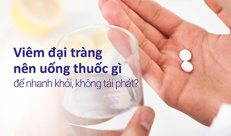 Viêm đại tràng nên uống thuốc gì