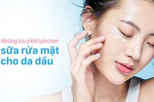 Những lưu ý khi lựa chọn sữa rửa mặt cho da dầu giá rẻ