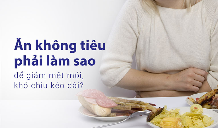 Ăn không tiêu kéo dài