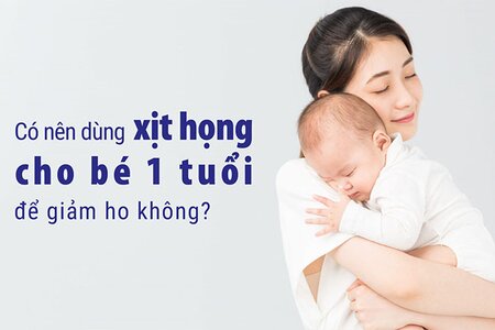 Có nên dùng xịt họng cho bé 1 tuổi để giảm ho không?