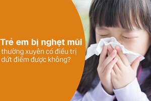 Trẻ em bị nghẹt mũi thường xuyên có điều trị dứt điểm được không?