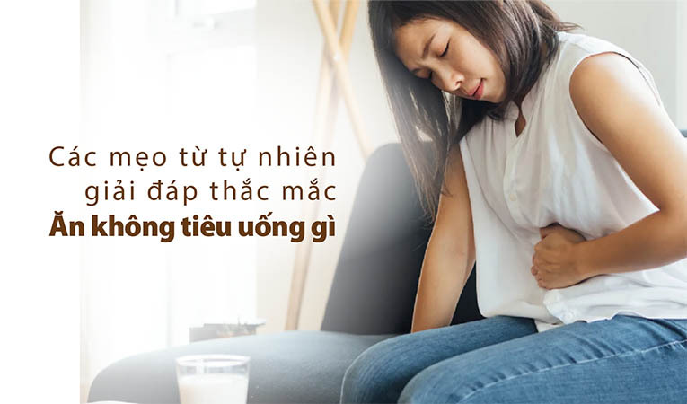 Ăn không tiêu uống gì