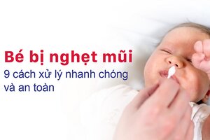 Bé bị nghẹt mũi và 9 cách xử lý nhanh chóng và an toàn