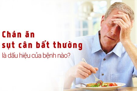 Chán ăn sụt cân bất thường là dấu hiệu của bệnh nào?