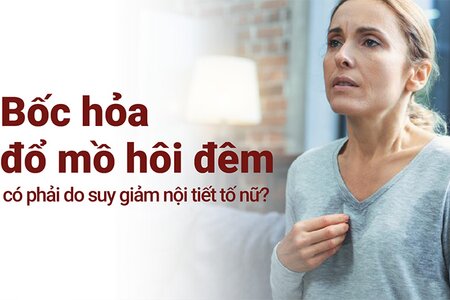 Bốc hỏa đổ mồ hôi đêm có phải do suy giảm nội tiết tố nữ?