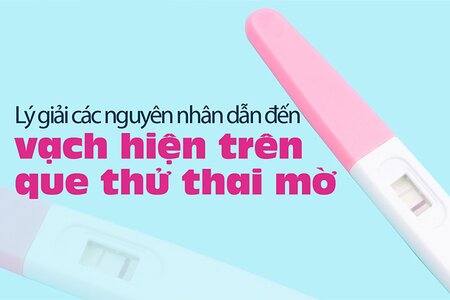 Lý giải các nguyên nhân dẫn đến vạch hiện trên que thử thai mờ 