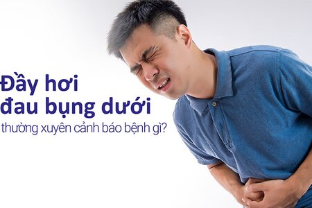 Đầy hơi đau bụng dưới thường xuyên cảnh báo bệnh gì?