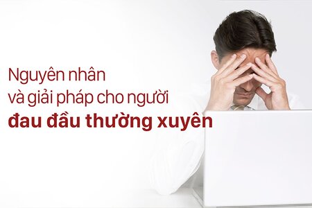 Giải mã nguyên nhân và giải pháp cho người đau đầu thường xuyên