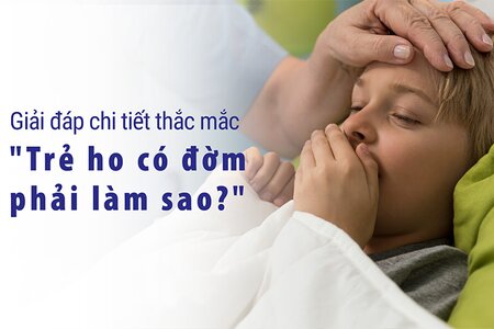 Giải đáp chi tiết thắc mắc “Trẻ ho có đờm phải làm sao?”