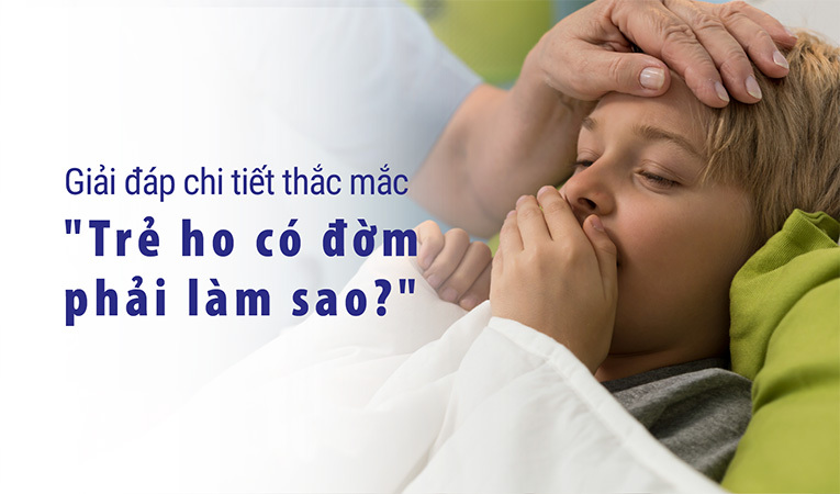 Trẻ bị ho có đờm