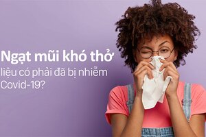 Ngạt mũi khó thở liệu có phải đã bị nhiễm Covid-19?