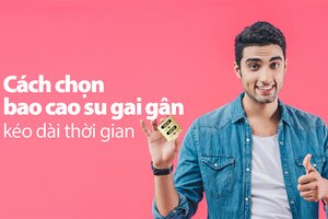 Cách chọn bao cao su gai gân kéo dài thời gian