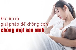 Đã tìm ra giải pháp để không còn chóng mặt sau sinh