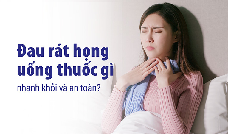 Đau rát họng uống thuốc gì