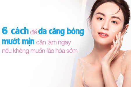 6 cách để da căng mịn cần làm ngay nếu không lão hóa sớm