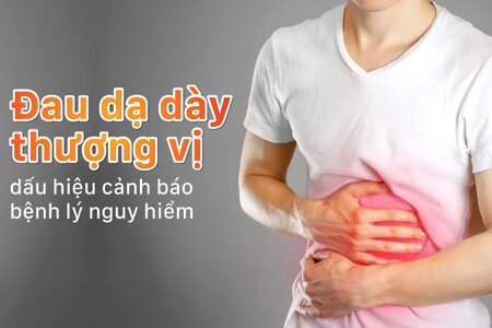 Đau dạ dày thượng vị - dấu hiệu cảnh báo bệnh lý nguy hiểm