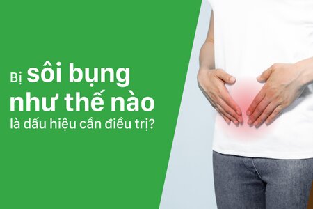 Bạn có biết “Bị sôi bụng như thế nào là dấu hiệu cần điều trị?”