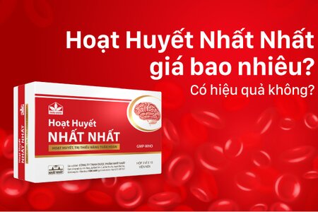 Hoạt Huyết Nhất Nhất giá bao nhiêu? Có hiệu quả không?