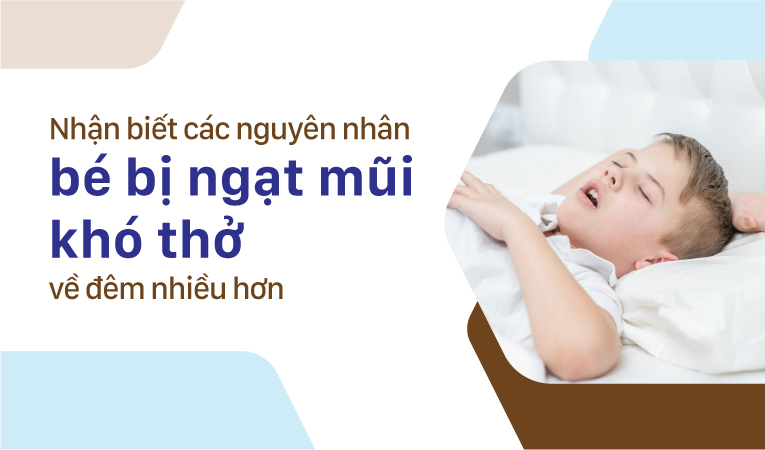 Bé bị ngạt mũi khó thở khi ngủ 