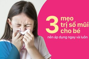 3 mẹo trị sổ mũi cho bé nên áp dụng ngay và luôn