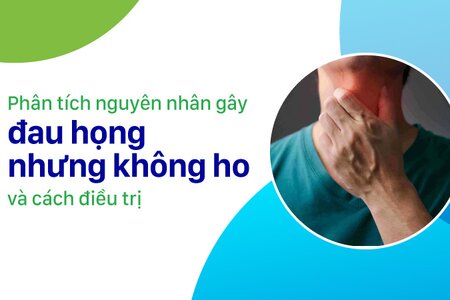 Phân tích nguyên nhân gây đau họng nhưng không ho và cách điều trị 