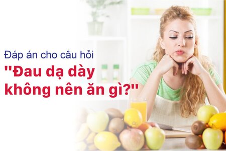 Đáp án cho câu hỏi "₫au dạ dày không nên ăn gì?”