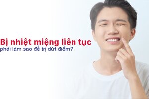 Bị nhiệt miệng liên tục phải làm sao để trị dứt điểm?