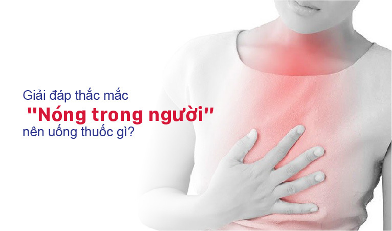 Nóng trong người nên uống thuốc gì