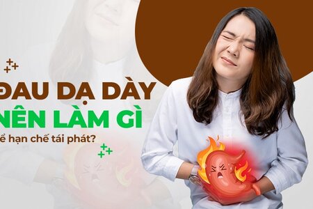 Đau dạ dày nên làm gì để hạn chế tái phát?