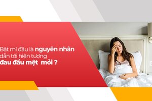 Bật mí đâu là nguyên nhân dẫn tới hiện tượng đau đầu mệt mỏi