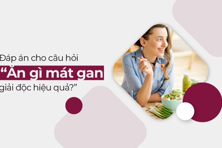 Đáp án cho câu hỏi “Ăn gì mát gan, giải độc hiệu quả?”