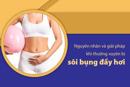 Nguyên nhân và giải pháp khi thường xuyên bị sôi bụng đầy hơi
