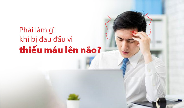 Đau đầu vì thiếu máu lên não