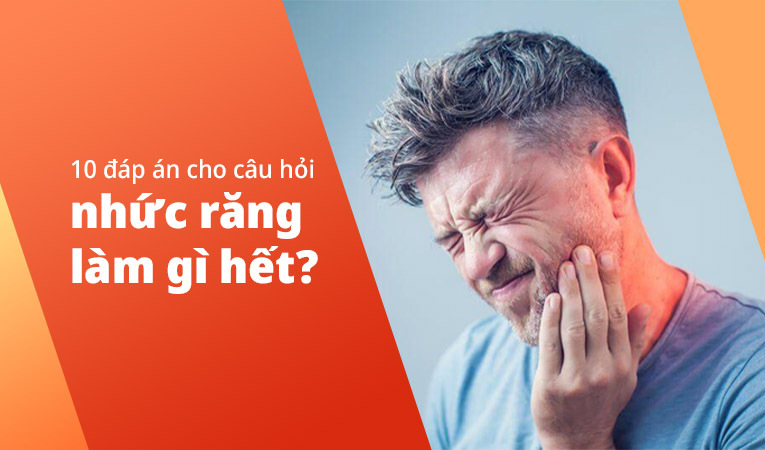 Nhức răng làm gì hết