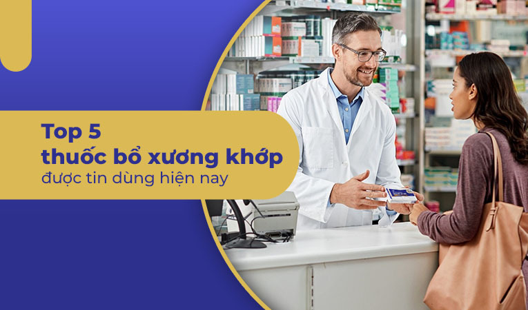 thuốc bổ xương khớp nào tốt