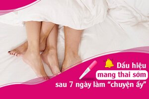 Dấu hiệu mang thai sớm sau 7 ngày làm “chuyện ấy”